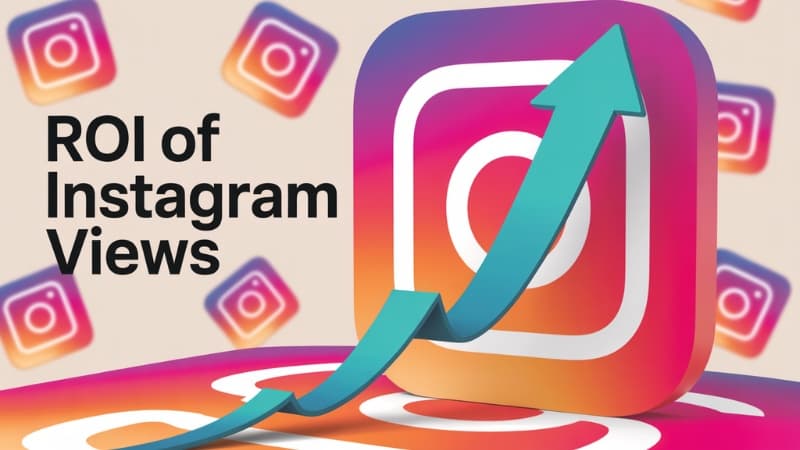 How to Measure the ROI of Instagram Views for Your Business