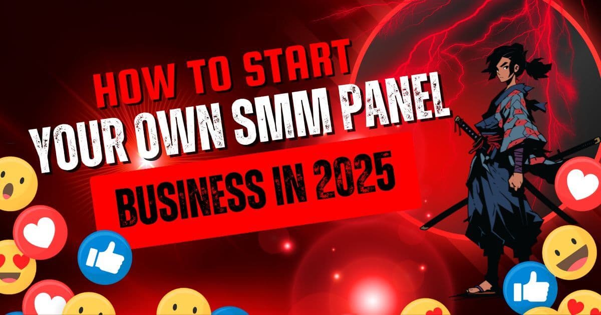 Start Your SMM Panel Business – Complete Beginner Guide