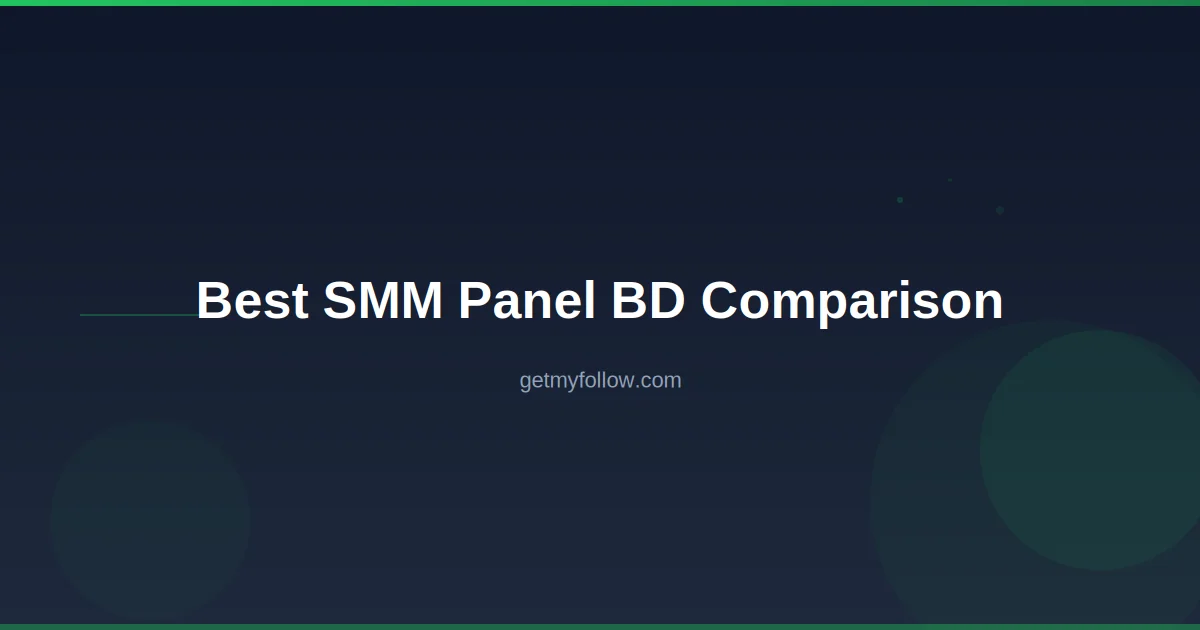 Best SMM panel BD comparison chart — top Bangladesh SMM services rated by quality, price and reliability