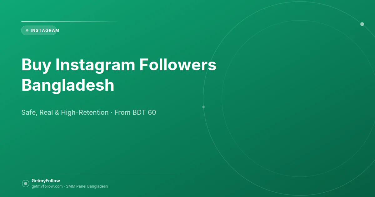 Buy Instagram Followers Bangladesh — safe, real high-retention guide with bKash payment