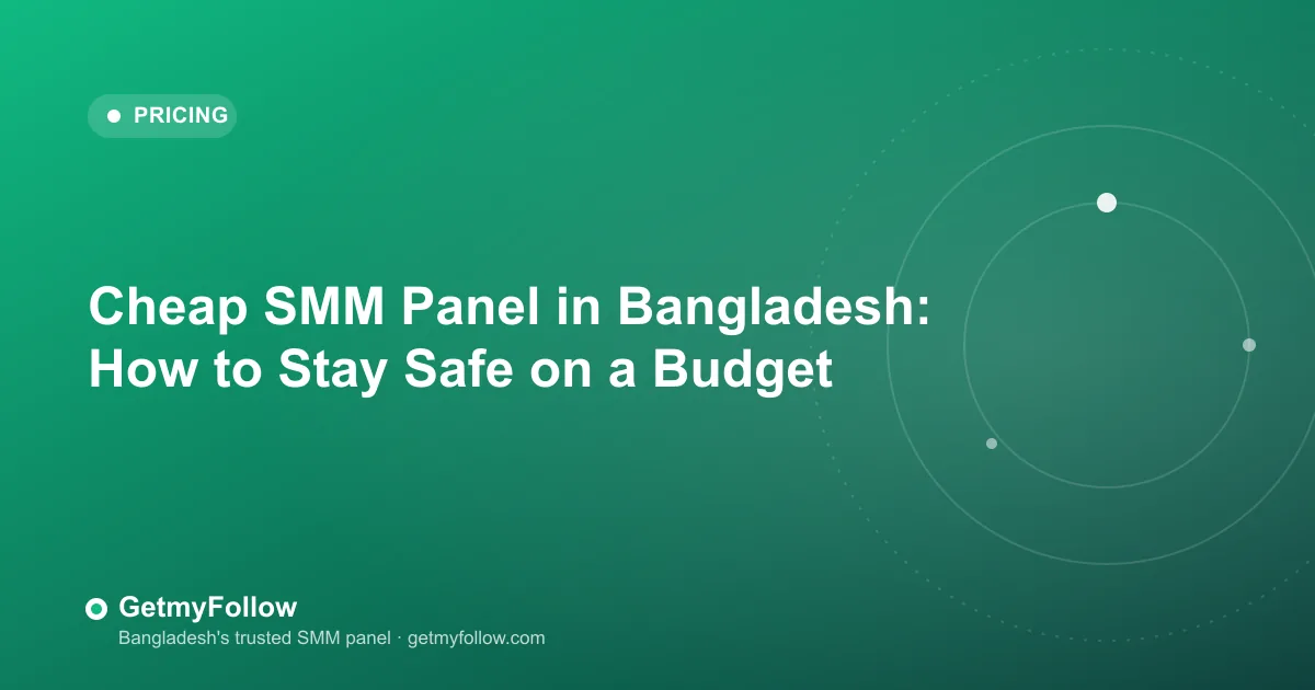 Safe and affordable cheap SMM panel options in Bangladesh — account security guide