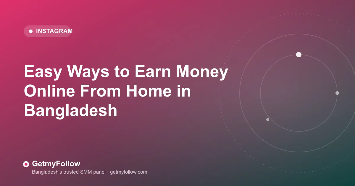 Easy ways to earn money online from home in Bangladesh — freelancing and social media income