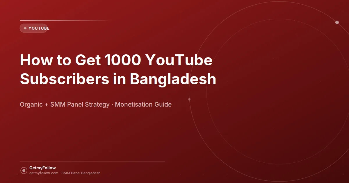 How to reach 1000 YouTube subscribers fast in Bangladesh for monetisation
