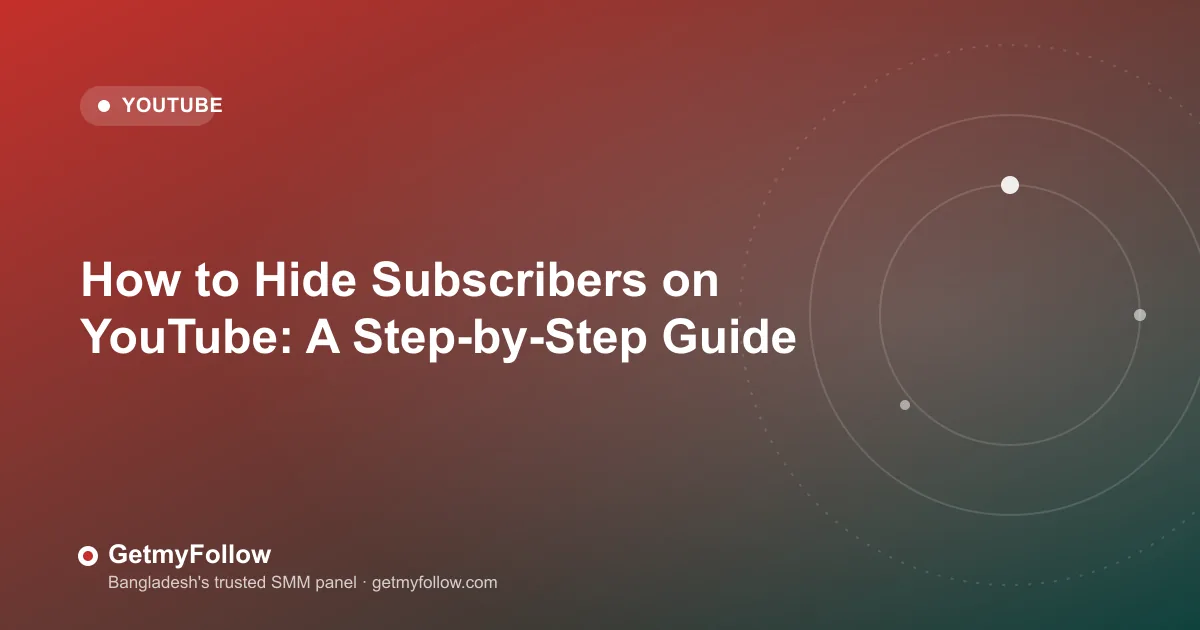 How to hide subscriber count on YouTube — privacy settings step-by-step guide