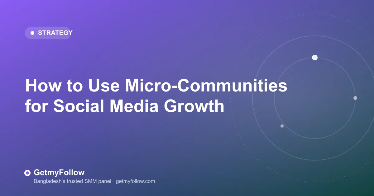How to Use Micro-Communities for Social Media Growth — GetmyFollow blog