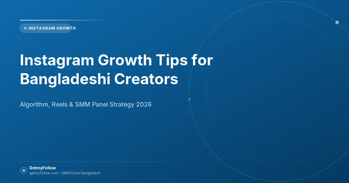 Instagram growth strategies and tips for Bangladeshi content creators in 2026
