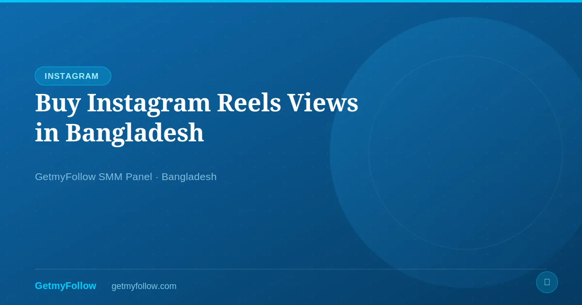Buy Instagram Reels Views in Bangladesh