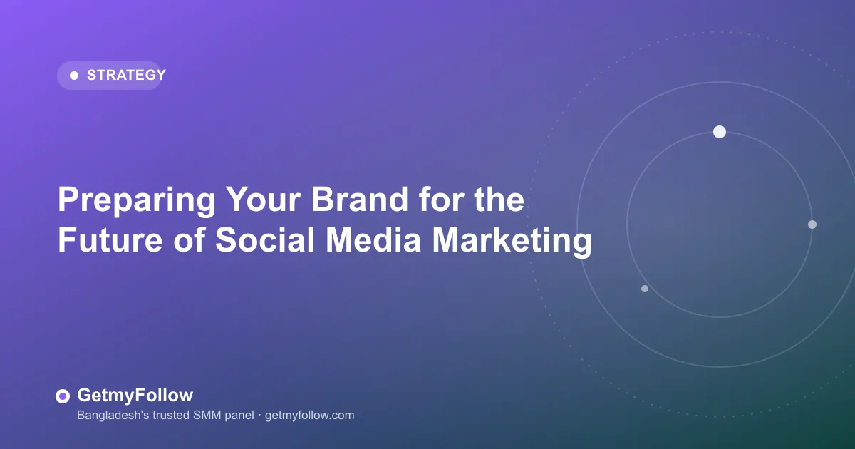 Preparing your brand for the future of social media marketing — 2026 strategy guide