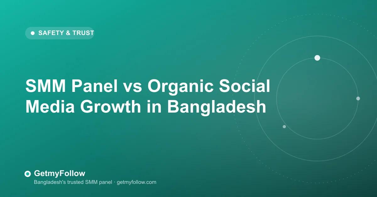 SMM Panel vs Organic Social Media Growth in Bangladesh — GetmyFollow blog