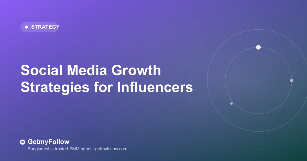 Social media growth strategies for influencers — follower, engagement, and reach tactics