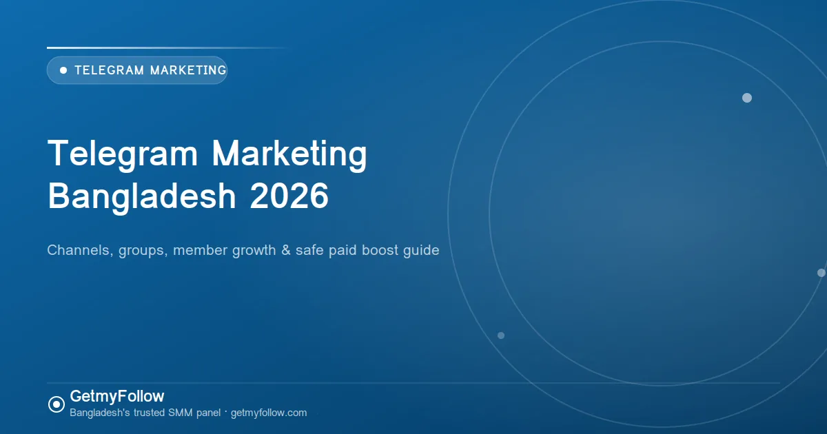 Telegram Marketing Bangladesh 2026 — চ্যানেল ও গ্রুপ গ্রোথ গাইড