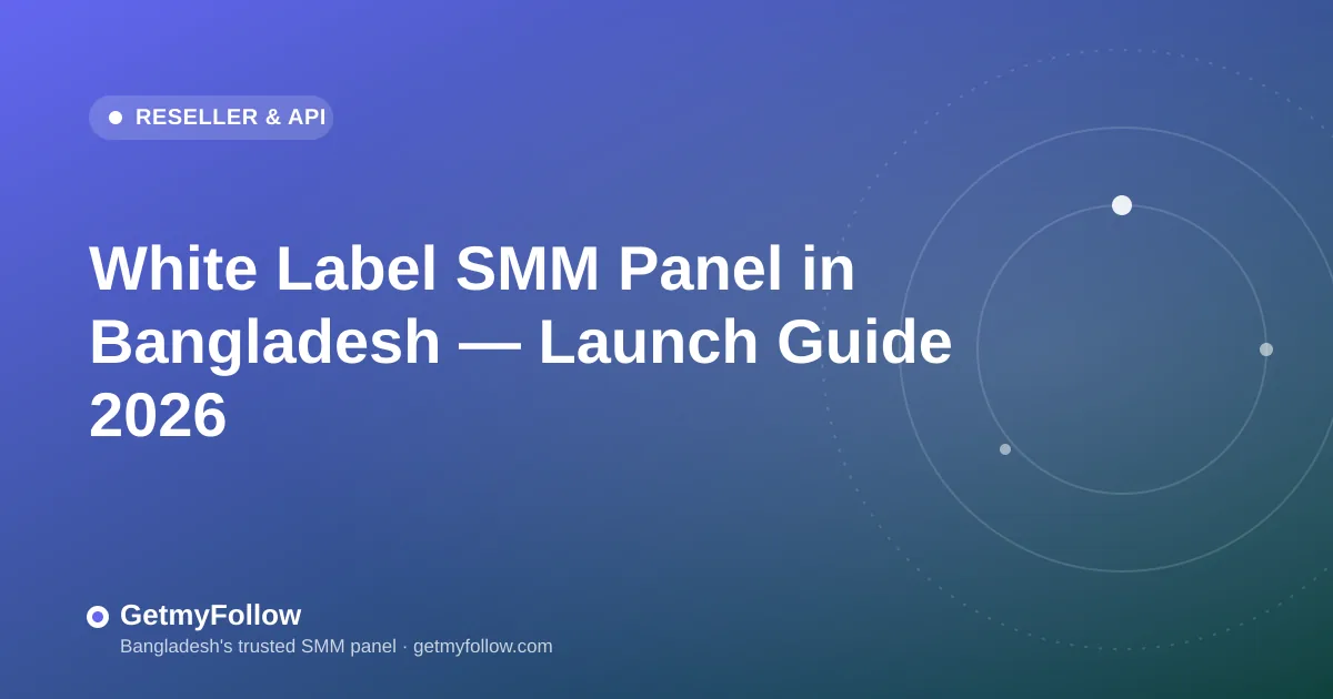 White label SMM panel in Bangladesh — how to launch your own branded panel business in 2026