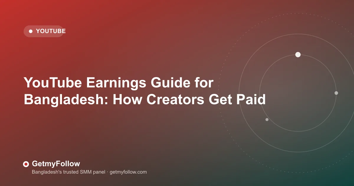 YouTube Earnings Guide for Bangladesh: How Creators Get Paid — GetmyFollow blog